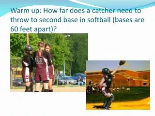 warm up how far does a catcher need to throw to second base in softball bases are 60 feet apart