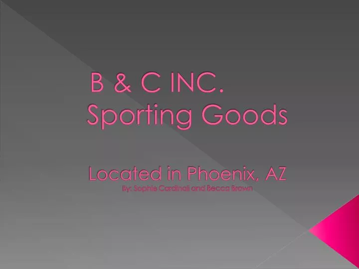 b c inc sporting goods located in phoenix az by sophie cardinali and becca brown