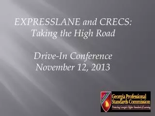 EXPRESSLANE and CRECS: Taking the High Road Drive-In Conference November 12, 2013