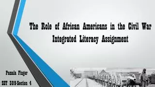 The Role of African Americans in the Civil War Integrated Literacy Assignment
