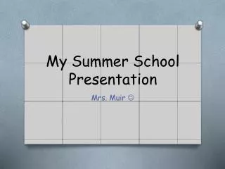 My Summer School Presentation