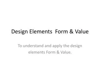Design Elements Form &amp; Value