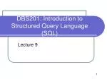 DBS201: Introduction to Structured Query Language (SQL) - slide 1