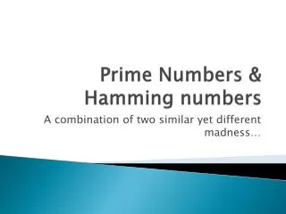 Prime Numbers &amp; Hamming numbers