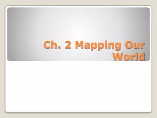 Ch. 2 Mapping Our World