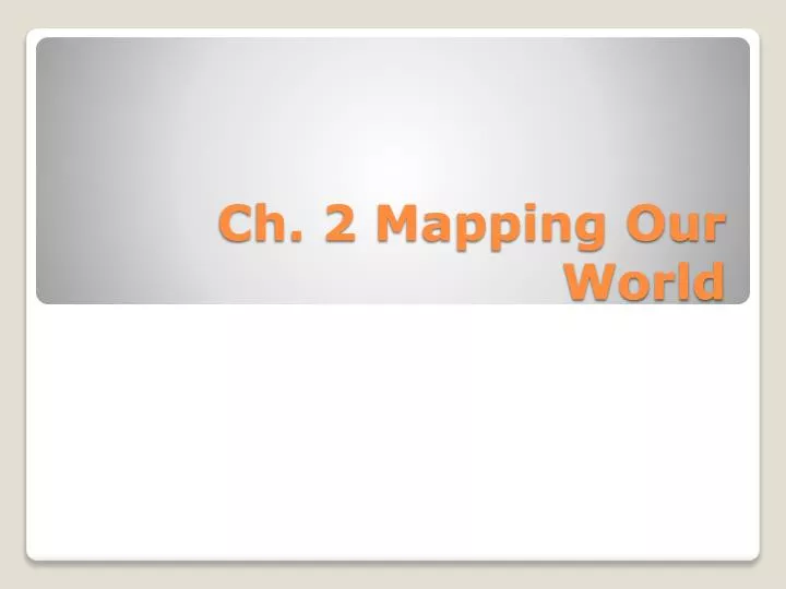 ch 2 mapping our world