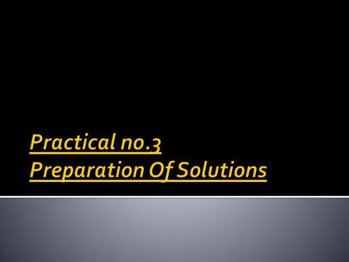 practical no 3 preparation of solutions