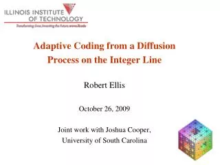 Adaptive Coding from a Diffusion Process on the Integer Line Robert Ellis October 26, 2009
