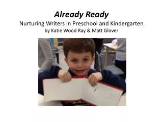 Already Ready Nurturing Writers in Preschool and Kindergarten by Katie Wood Ray &amp; Matt Glover