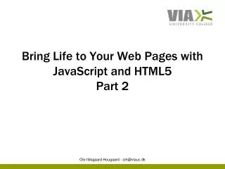 Bring Life to Your Web Pages with JavaScript and HTML5 Part 2