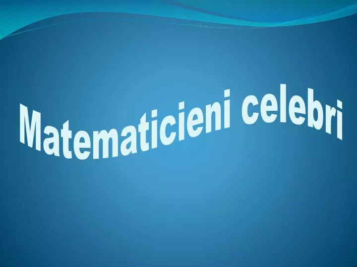 matematicieni celebri