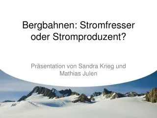 bergbahnen stromfresser oder stromproduzent