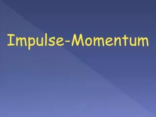 Impulse-Momentum