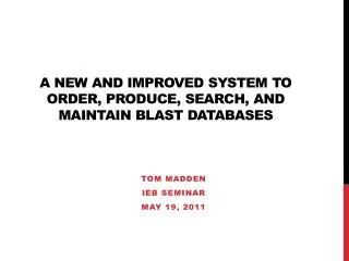 A new and improved system to order, produce, search, and maintain BLAST databases