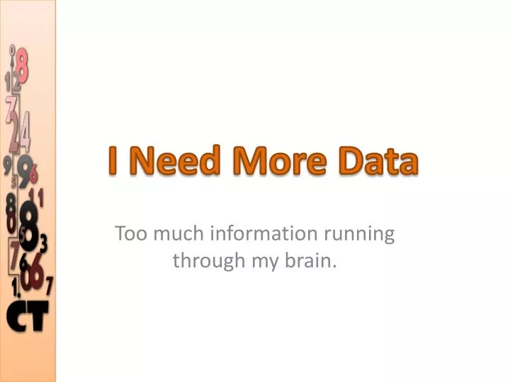 i need more data