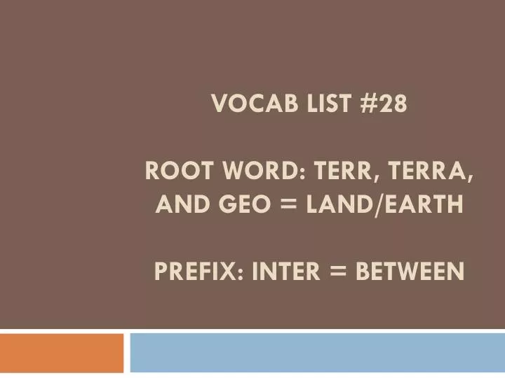 vocab list 28 root word terr terra and geo land earth prefix inter between