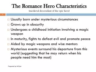 The Romance Hero Characteristics (medieval descendant of the epic hero)