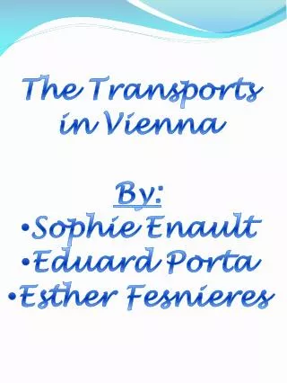 The Transports in Vienna By: Sophie Enault Eduard Porta Esther Fesnieres