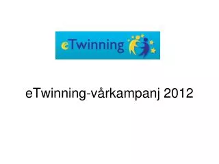 eTwinning- vårkampanj 2012