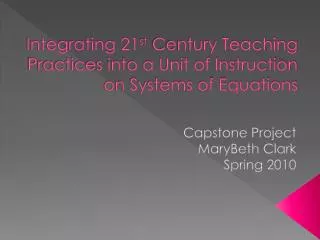 Integrating 21 st Century Teaching Practices into a Unit of Instruction on Systems of Equations