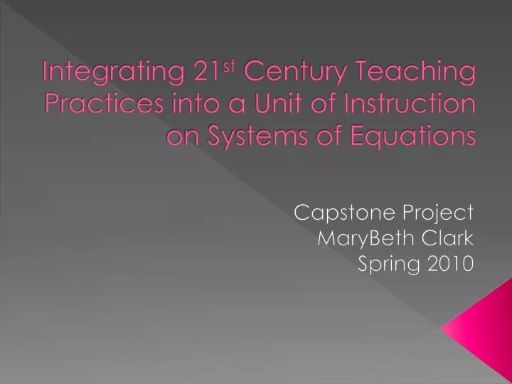 integrating 21 st century teaching practices into a unit of instruction on systems of equations