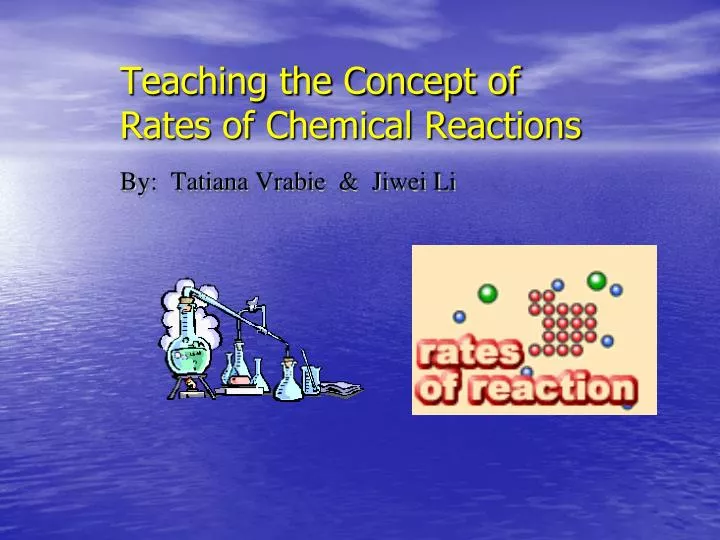 teaching the concept of rates of chemical reactions by tatiana vrabie jiwei li