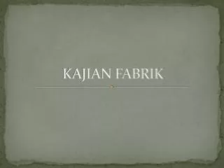 kajian fabrik