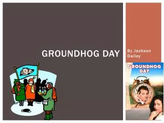 GroundHog Day