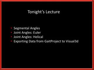 Segmental Angles Joint Angles: Euler Joint Angles: Helical