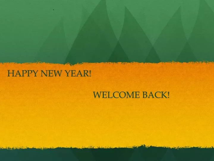 happy new year welcome back