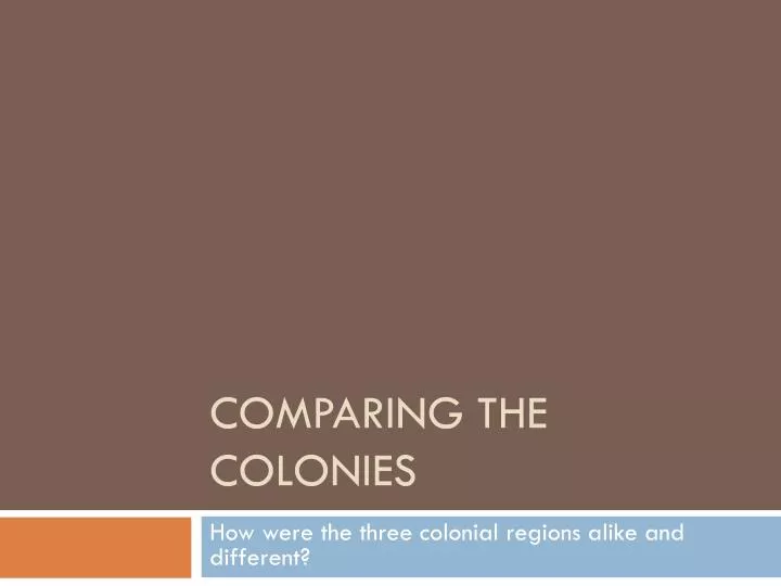 comparing the colonies