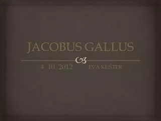 JACOBUS GALLUS