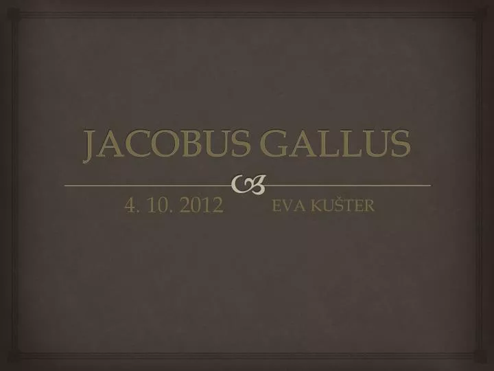 jacobus gallus