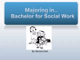 Majoring in.. Bachelor for Social Work