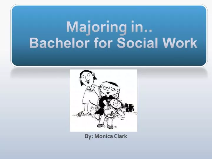 majoring in bachelor for social work