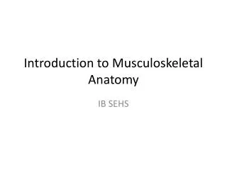 Introduction to Musculoskeletal Anatomy