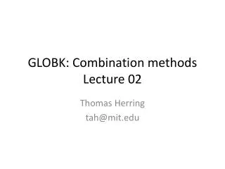GLOBK: Combination methods Lecture 02