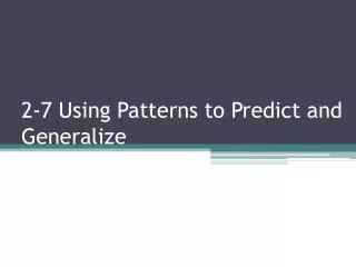 2-7 Using Patterns to Predict and Generalize