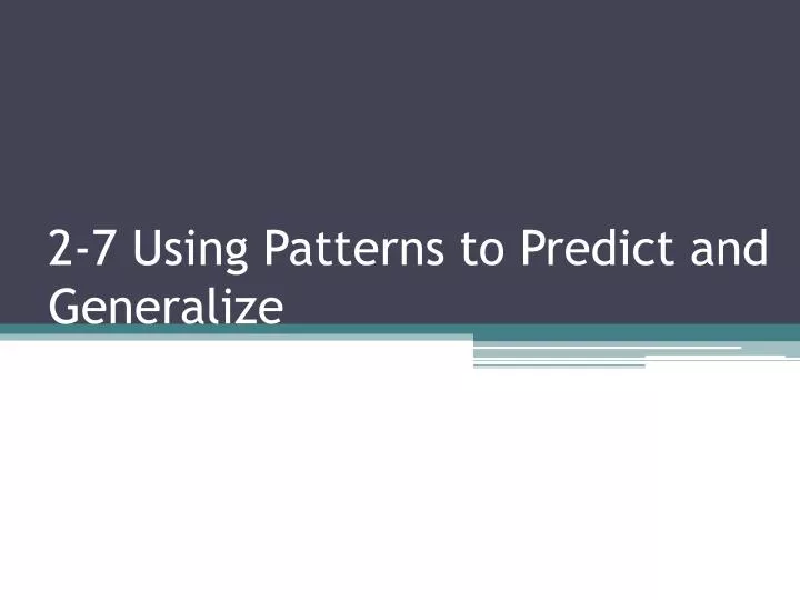 2 7 using patterns to predict and generalize