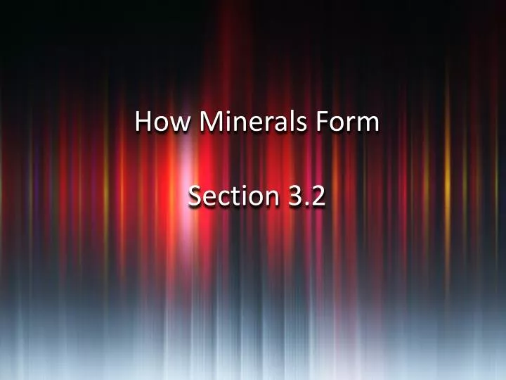 how minerals form section 3 2