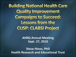 AHRQ Annual Meeting Sept. 27, 2010 Steve Hines, PhD Health Research and Educational Trust