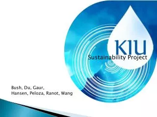 Sustainability Project Bush, Du, Gaur, Hansen, Peloza , Ranot , Wang