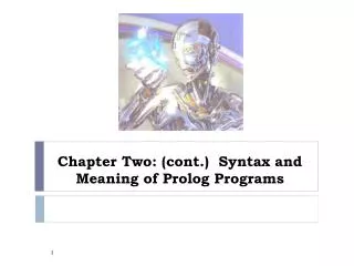 Chapter Two: (cont.) Syntax and Meaning of Prolog Programs