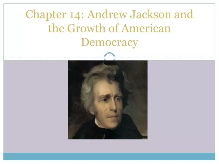 chapter 14 andrew jackson and the growth of american democracy