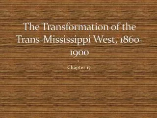 The Transformation of the Trans-Mississippi West, 1860-1900