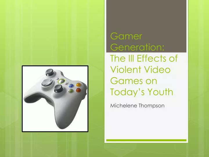 gamer generation the ill effects of violent video games on today s youth