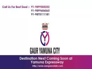 Description Your Dream Home is within GaurSons Group.Call for New Price List at 91-9899303232