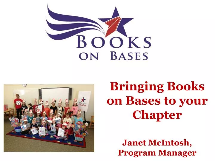 bringing books on bases to your chapter janet mcintosh program manager