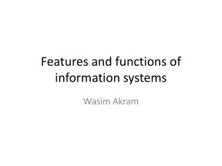 Features and functions of information systems