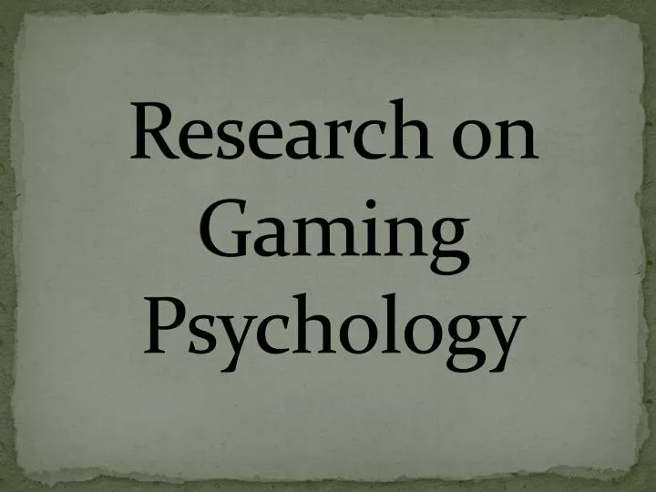 research on gaming psychology